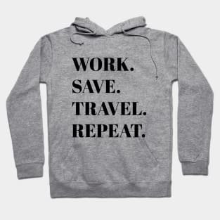 Work Save Travel Repeat Hoodie